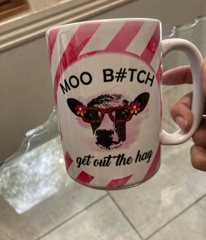 Moo B#tch Get Out The Hay Mug